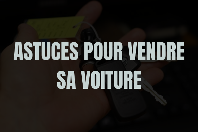 Astuces Pour Vite Revendre Sa Voiture Voitures Francaises Fr